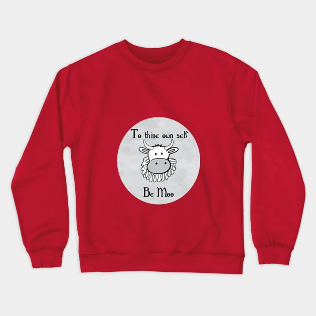 To thine own self be Moo Crewneck Sweatshirt by BardLife